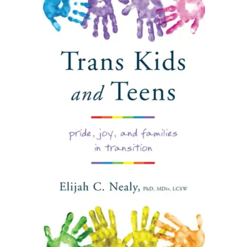 Trans Kids and Teens: Pride, Joy, and Families in Transition